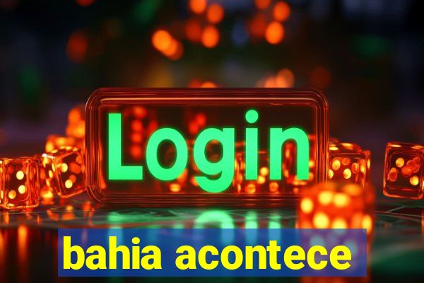 bahia acontece